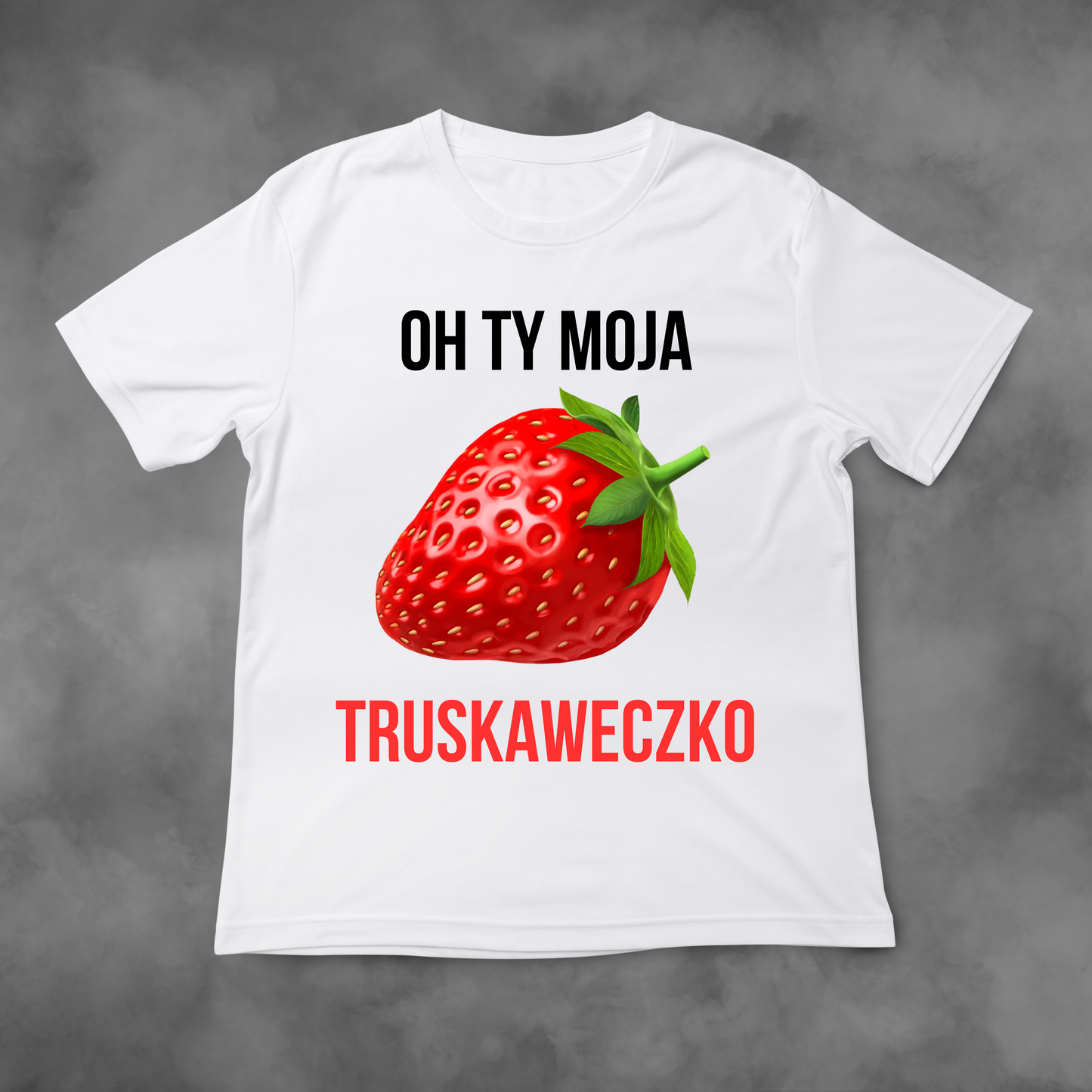 Biała koszulka z nadrukiem Oh Ty Moja Truskaweczko idealna na PREZENT