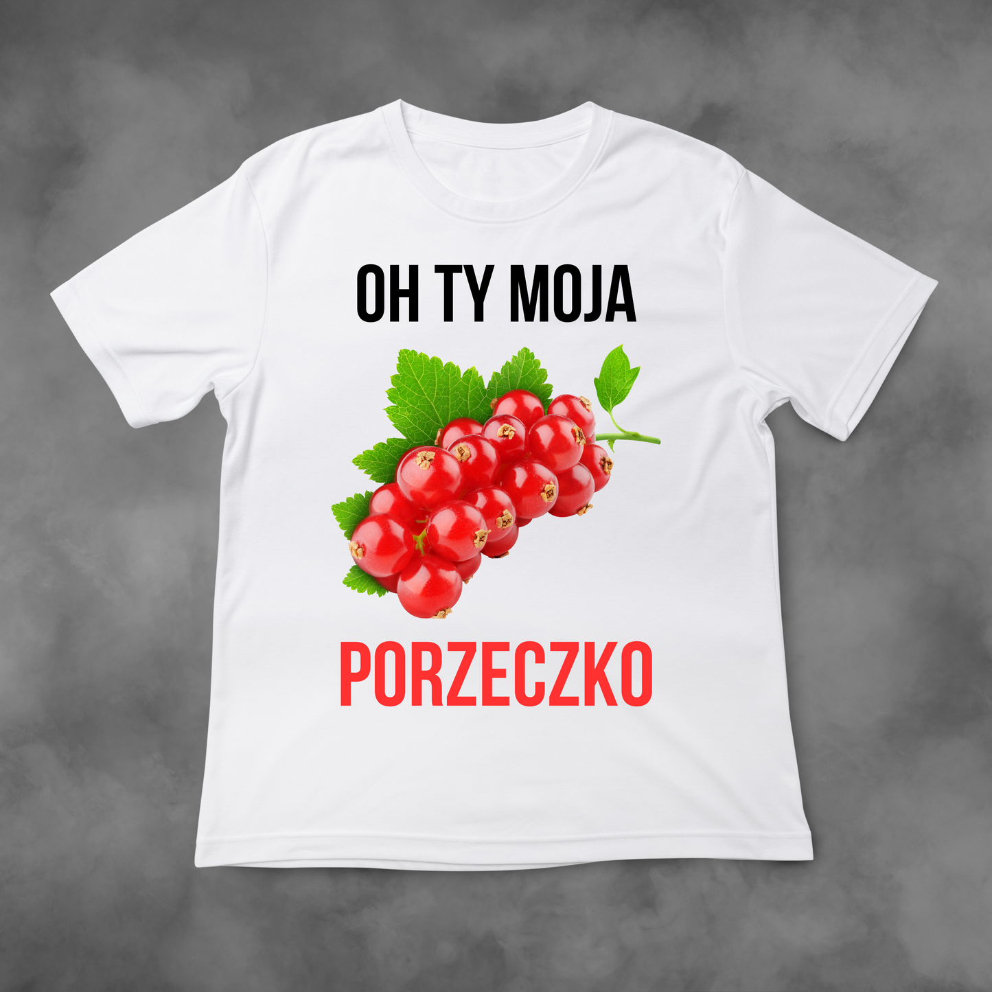 Biała koszulka z nadrukiem Oh Ty Moja Porzeczko idealna na PREZENT