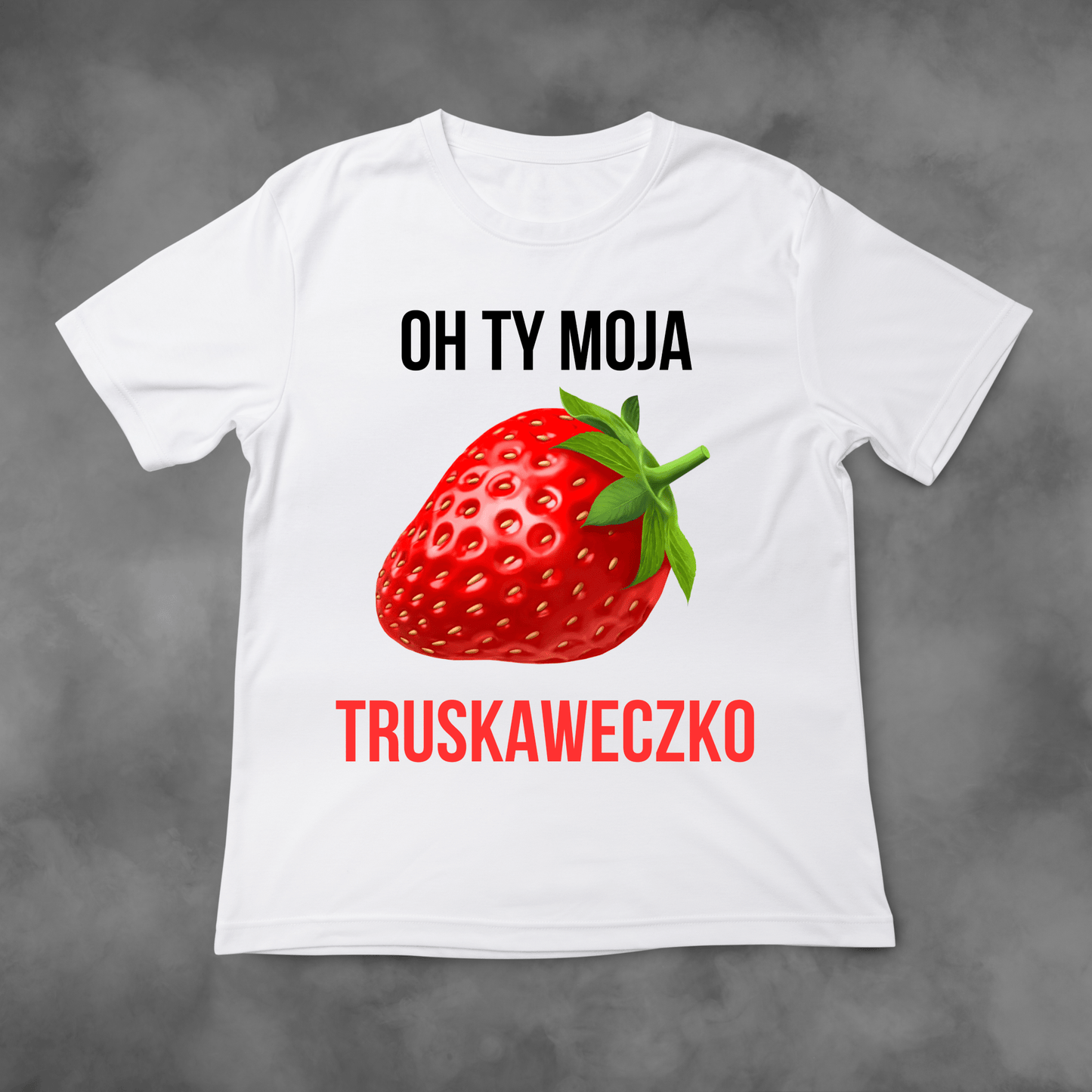 Biała koszulka z nadrukiem Oh Ty Moja Truskaweczko idealna na PREZENT - FUNNYWEAR