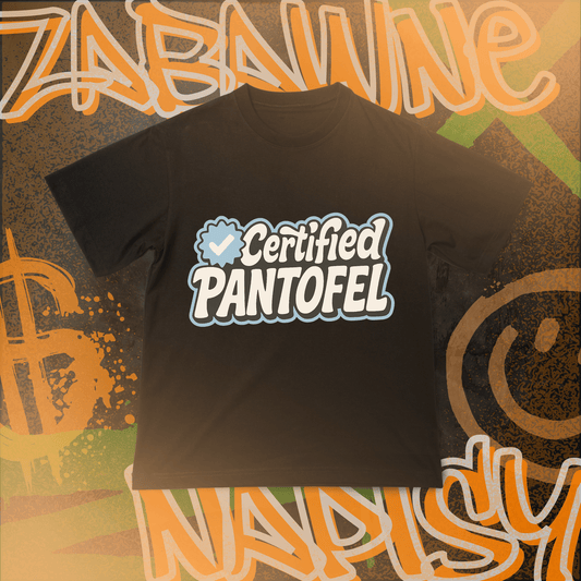 Koszulka z Nadrukiem CERTIFIED PANTOFEL Zabawne Napisy Na Prezent Urodziny Śmieszna - FUNNYWEAR