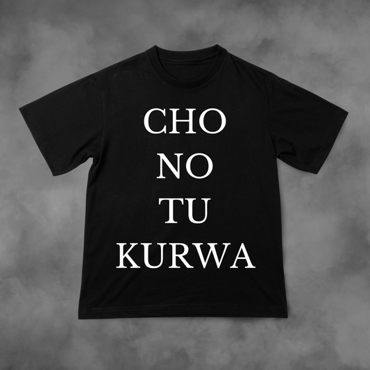 Koszulka z nadrukiem Cho No Tu Kurwa idealna na PREZENT - FUNNYWEAR