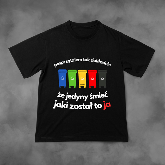 Koszulka z nadrukiem Posprzątałem tak dokładnie, że jedyny śmieć jaki został to JA idealna na PREZENT - FUNNYWEAR