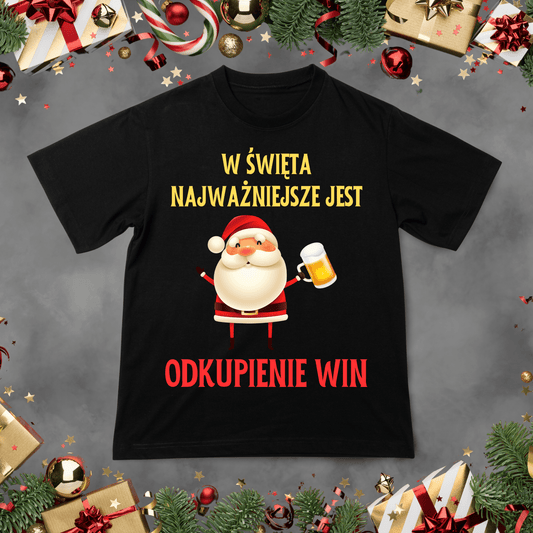 Koszulka z nadrukiem W Święta Najważniejsze Jest Odkupienie Win idealna na PREZENT - FUNNYWEAR