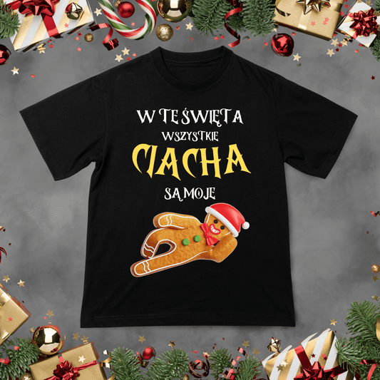 Koszulka z nadrukiem W te święta Wszystkie Ciacha są Moje idealna na PREZENT - FUNNYWEAR