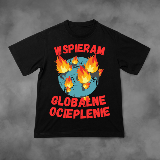 Koszulka z nadrukiem Wspieram Globalne Ocieplenie idealna na PREZENT - FUNNYWEAR