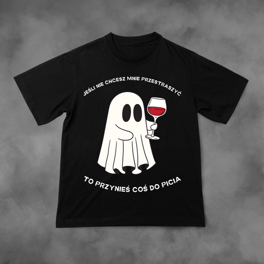 Biała koszulka z nadrukiem Jeśli nie chcesz mnie przestraszyć - To przynieś coś do picia idealna na PREZENT - FUNNYWEAR